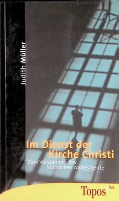 Im Dienst der Kirche Christi : zum Verständnis des kirchlichen Amtes heute. Topo