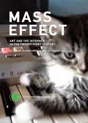 Mass Effect: Art and the Internet in the Twenty-First Century (Critical A - GOOD