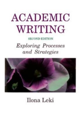 Academic Writing: Exploring Processes and Strategies by Leki, Ilona
