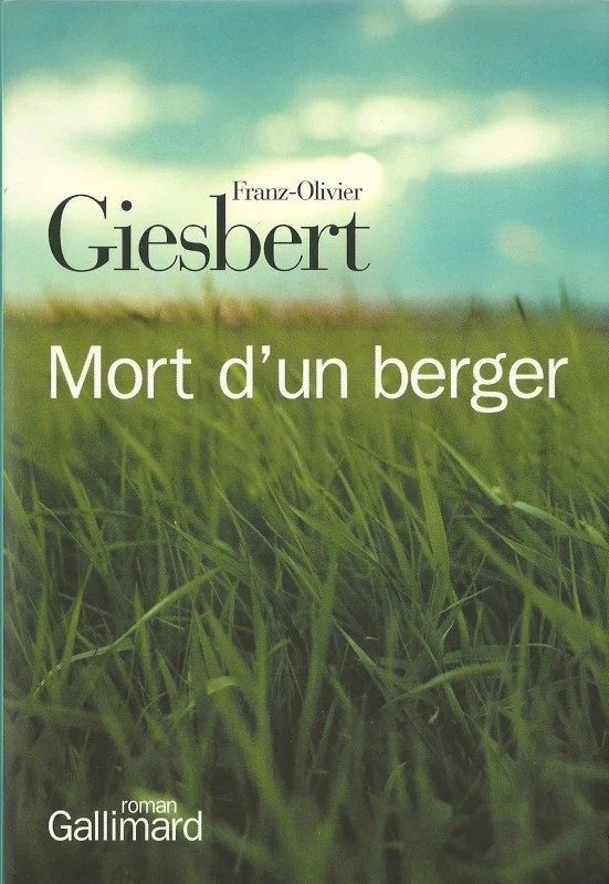 LITTERATURE FRANCAISE / FRANZ-OLIVIER GIESBERT : MORT D'UN BERGER - NRF - NEUF ! - Photo 1/1