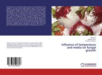 Jelena Ilic (U. A.) | Influence Of Temperature And Media On Fungal Growth | Buch