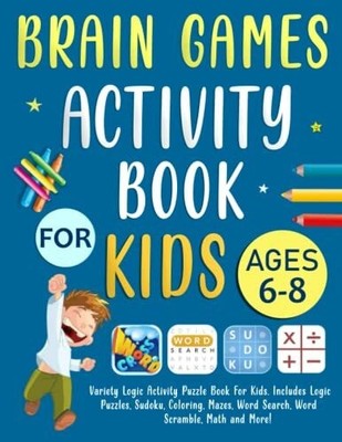 Brain Games Activity Book For Kids Ages 6-8 Years Buch Independently published