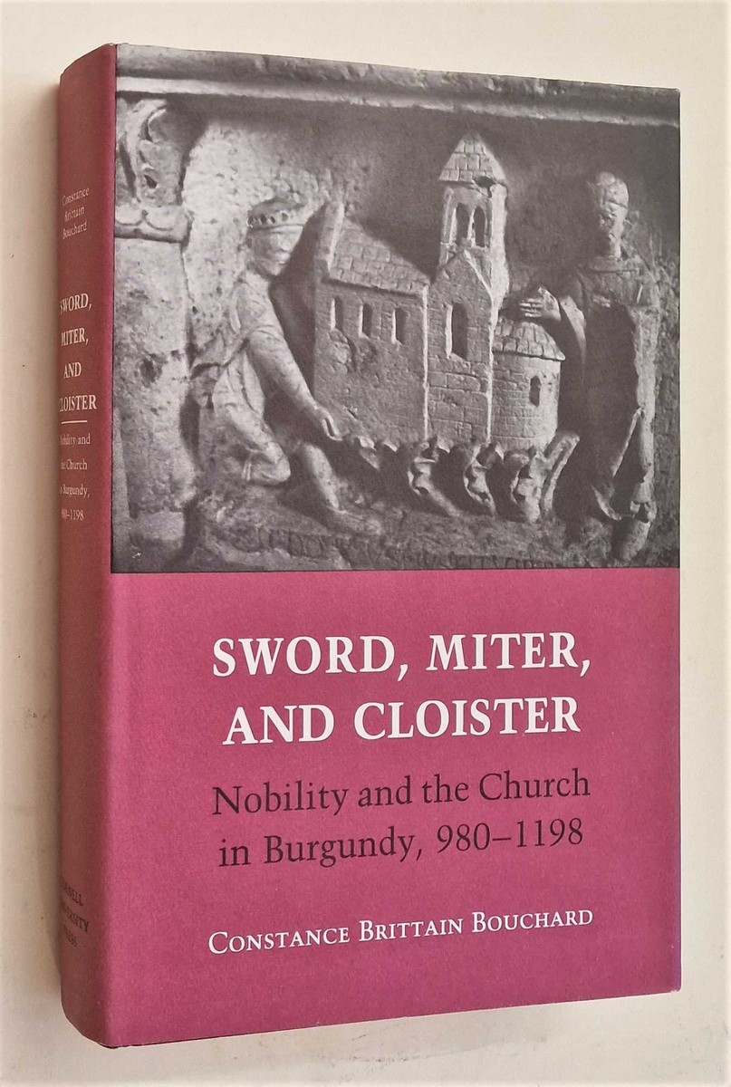 BOUCHARD Sword, Miter and Cloister: Nobility and the Church in