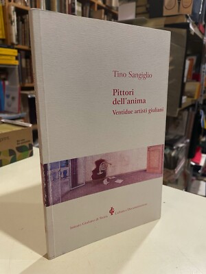 PITTORI DELL ANIMA ZWEIUNDZWANZIG GIULIANISCHE KÜNSTLER Tino Sangiglio 