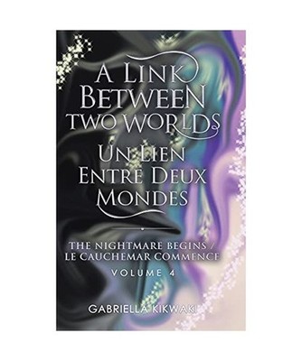 A Link Between Two Worlds / Un Lien Entre Deux Mondes: The Nightmare Begins/ Le 