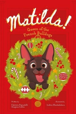 Matilda!: Queen of the French Bulldogs by Fabrizia Pignatelli Aragona Cortes Pap