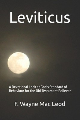 Leviticus: A Devotional Look at God's Standard of Behaviour for the Old Testamen