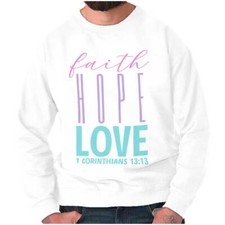 Christian Faith Hope Love Bible Scripture Womens or Mens Crewneck Sweatshirt