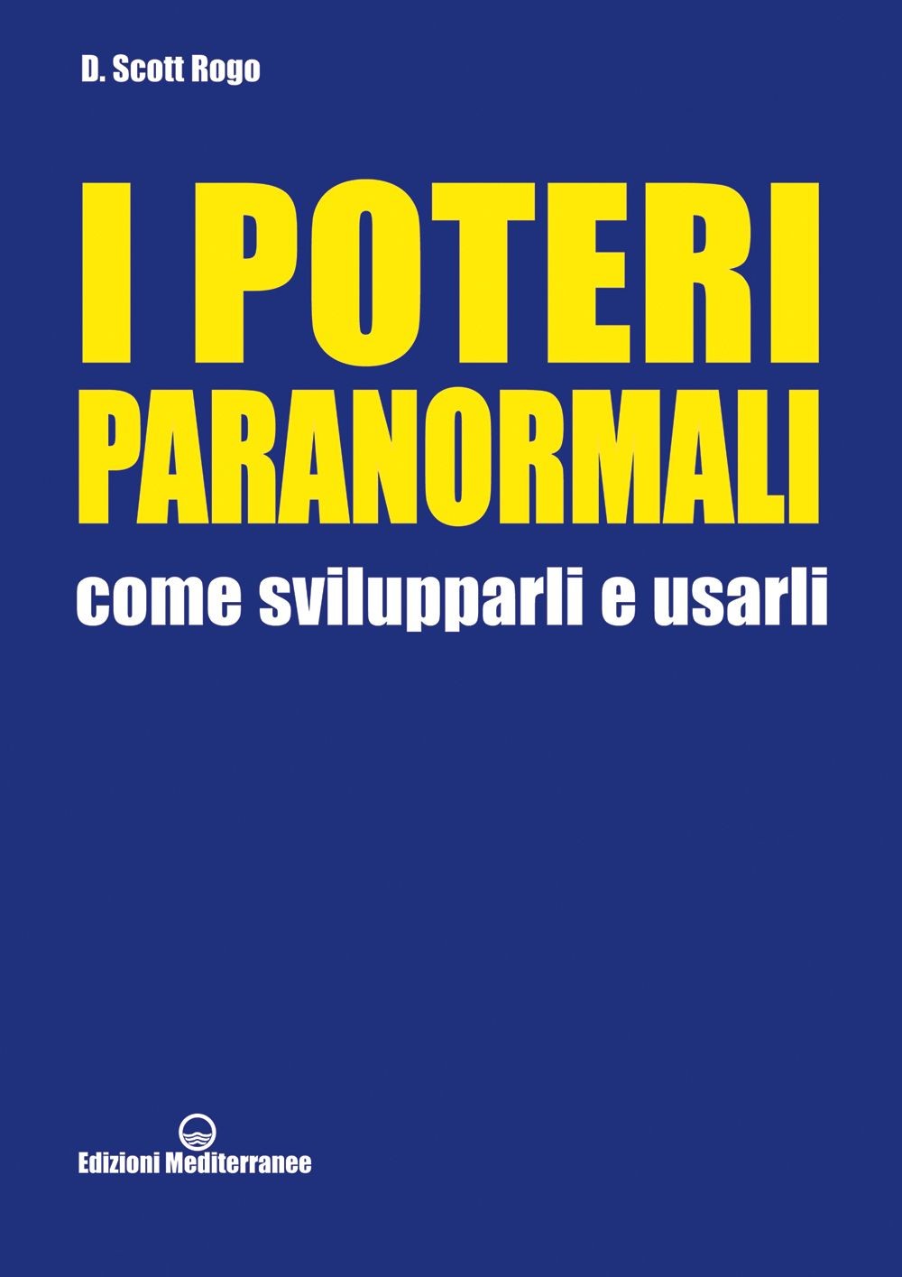 Libri Rogo D. Scott - I Poteri Paranormali. Come Svilupparli E Usarli - Immagine 3