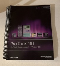 Pro Tools 101 Pro Tools Fundamentals I - Version 12.8 By Frank D. Cook