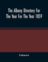 Unknown | The Albany Directory For The Year For The Year 1859 | Taschenbuch
