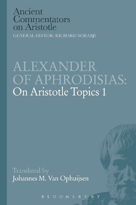 Johannes M.Van Ophuij Alexander of Aphrodisias: On Aristotle Topic (Taschenbuch)