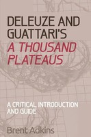 Deleuze And Guattari's A Thousand Plateaus | A Critical Introduction And Guide