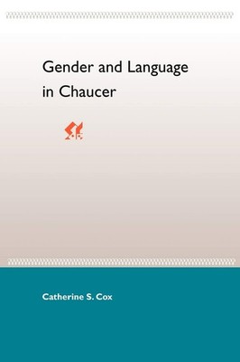 Gender and Language in Chaucer By Cox, Catherine S. Catherine S.