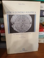 Elias Diaz Gli Intellettuali E Il Potere etica contro Politica