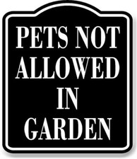 Pets Not Allowed In Garden BLACK Aluminum Composite Sign