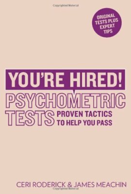 You're Hired! Psychometric Tests: Proven tactics to help you pass By Ceri Roder
