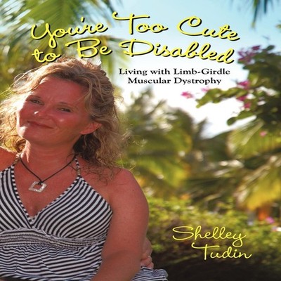 You're Too Cute to Be Disabled Living with Limb-Girdle Muscular D