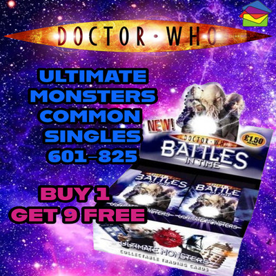 Doctor Who BATTLES IN TIME ULTIMATE MONSTERS COMMON KARTEN (BUY 1 GET 9 FREE)
