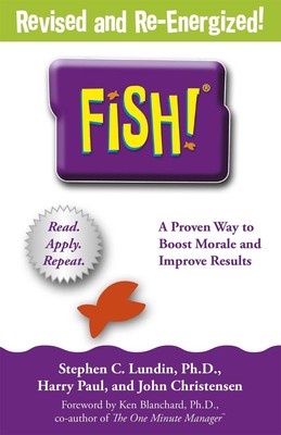 Fish!: A remarkable way to boost morale and improve results by Stephen C Lundin 