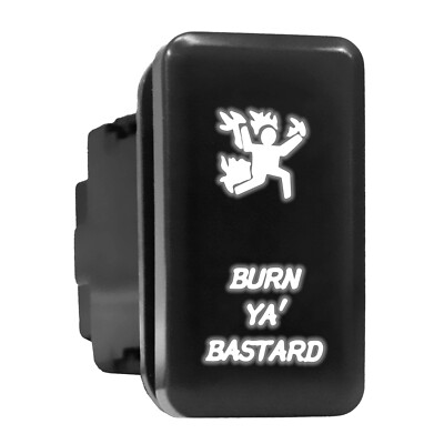 BURN YA BASTARD White Backlit Switch Tall Push Button 1.54''x 0.83'' (Fit: Toyota)