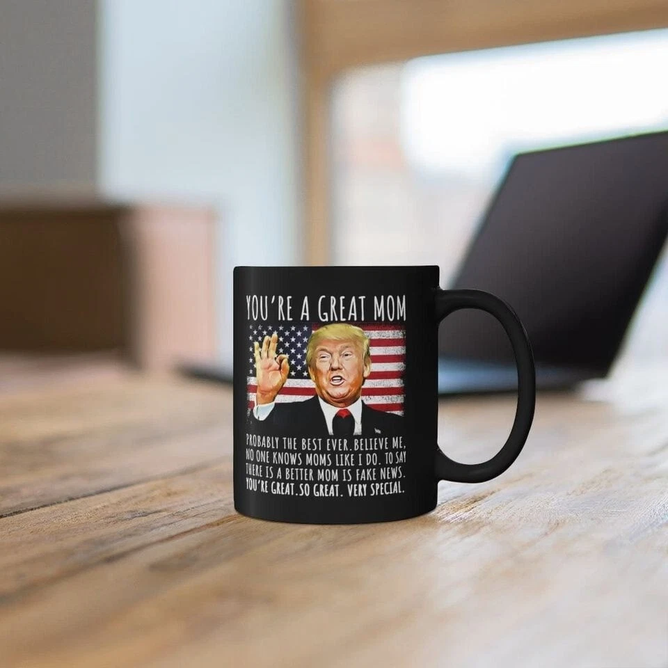 You're a Great Mom Funny Trump Speech Coffee Mug