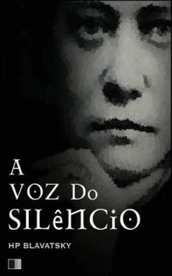 A Voz Do Silêncio, Paperback by Blavatsky, Helena Petrovna; Pessoa, Fernando,...
