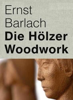 Ernst Barlach: Woodwork - Hardcover, by Haus-Stiftung Ernst Barlach; - New