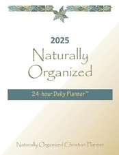 2025 Naturally Organized 24-hour Daily Planner(TM) by Wendy L. Nelson Paperback 