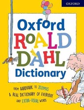 Oxford Roald Dahl Dictionary: From aardvark to zozimus, a real dictionary of eve