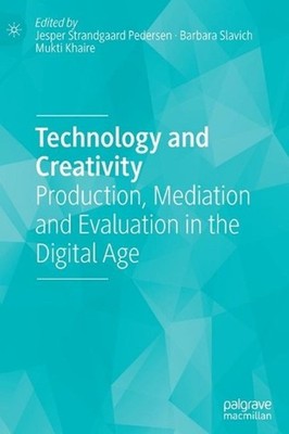 Technology and Creativity: Production, Mediation and Evaluation in the Digital A