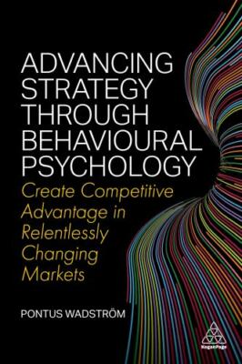 Advancing Strategy through Behavioural Psyc... 9781398604827 by Wadström, Pontus