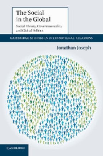 The Social in the Global Social Theory, Governmentality and Global Politics