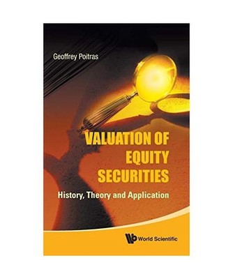 Valuation of Equity Securities: History, Theory and Application: History, Theory