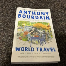 World Travel : An Irreverent Guide by Laurie Woolever and Anthony Bourdain...
