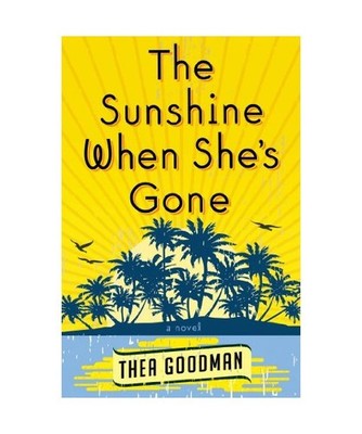The Sunshine When She's Gone, Thea Goodman