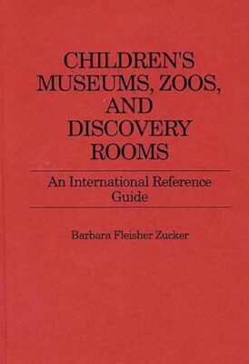 Zucker - Children's Museums Zoos and Discovery Rooms  An Internation - X555z