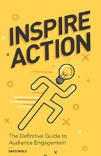 Inspire Action: The Definitive Guide to Audience Engagement - Paperback - GOOD