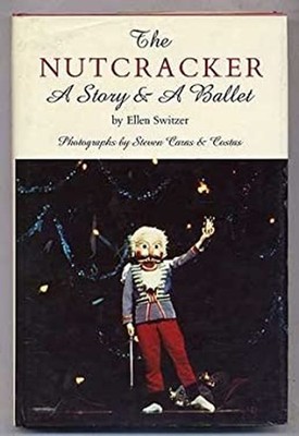 The Nutcracker : A Story and a Ballet Hardcover Ellen Switzer