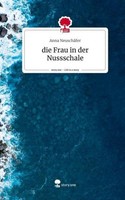 Die Frau In Der Nussschale. Life Is A Story - Story.One Anna NeuschäFer