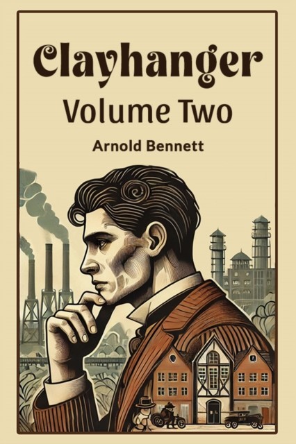 Clayhanger Volume Two by Arnold Bennett (Paperback Book)