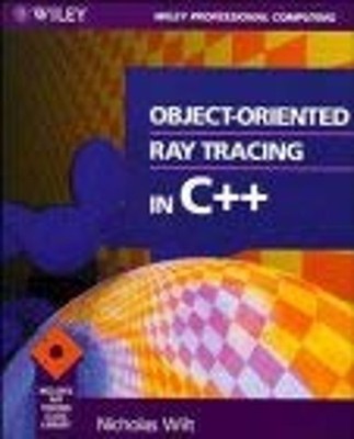 Object-Oriented Ray Tracing in C++ Paperback Nicholas P. Wilt