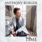 Hands of Time by Anthony Burger (CD, Jun-2012, Daywind)