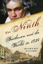 The Ninth: Beethoven and the World in 1824 - Hardcover By Sachs, Harvey - GOOD