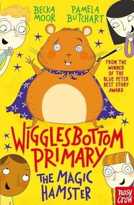 Wigglesbottom Primary: The Magic Hamster,Pamela Butchart, Becka 