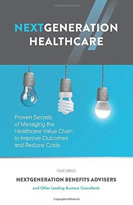 NEXTGENERATION HEALTHCARE: PROVEN SECRETS OF MANAGING THE By Nextgeneration VG