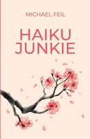 Michael Feil | Haiku Junkie | Taschenbuch | Englisch (2024) | Poets Choice