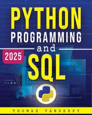 PYTHON PROGRAMMING AND SQL: Accelerate Your Learning Journey with Real-World...