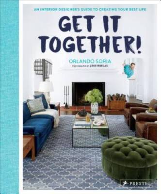 Get It Together: An Interior Designers Guide to Creating Y - ACCEPTABLE