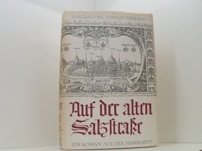 Auf der alten Salzstraße. Ein Roman aus der Hansestadt ein Roman aus d. Hansezei